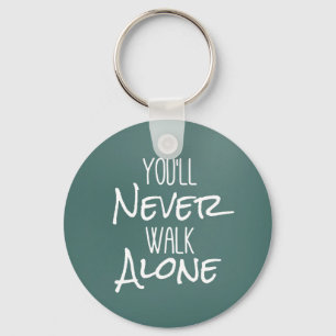 You'll Never Walk Alone Quote Keychain