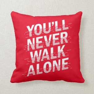 You'll Never Walk Alone Throw Pillow