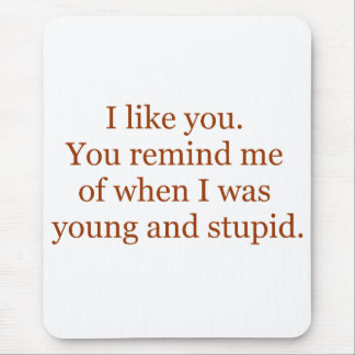 Young and Stupid Mousepad