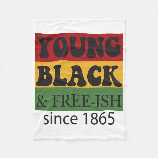 Young Black Free-ish Since 1865 Black History Mont Fleece Blanket (Front)