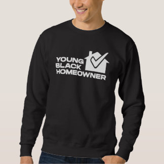 Young Black Homeowner New House Party Housewarmin Sweatshirt