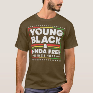 Young black & Kinda Free Since 1865, Juneteenth  T-Shirt