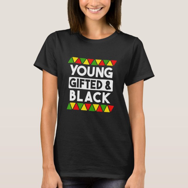Young ed And Black  Black History African Black Pr T-Shirt (Front)