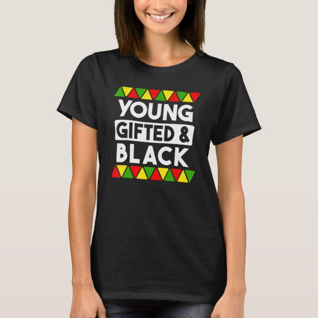 Young ed And Black  Black History African Black Pr T-Shirt (Front)