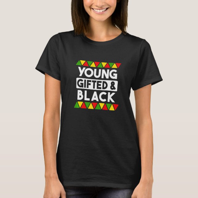 Young ed And Black  Black History African Black Pr T-Shirt (Front)