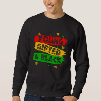 Young ed Black  Black Girl Magic and Black History Sweatshirt