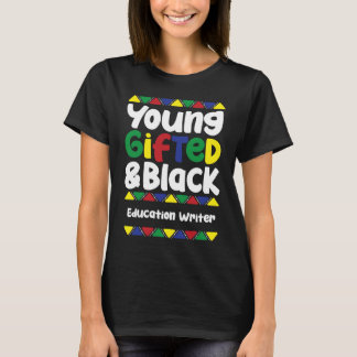 Young ed & Black History Month Education Writer T-Shirt