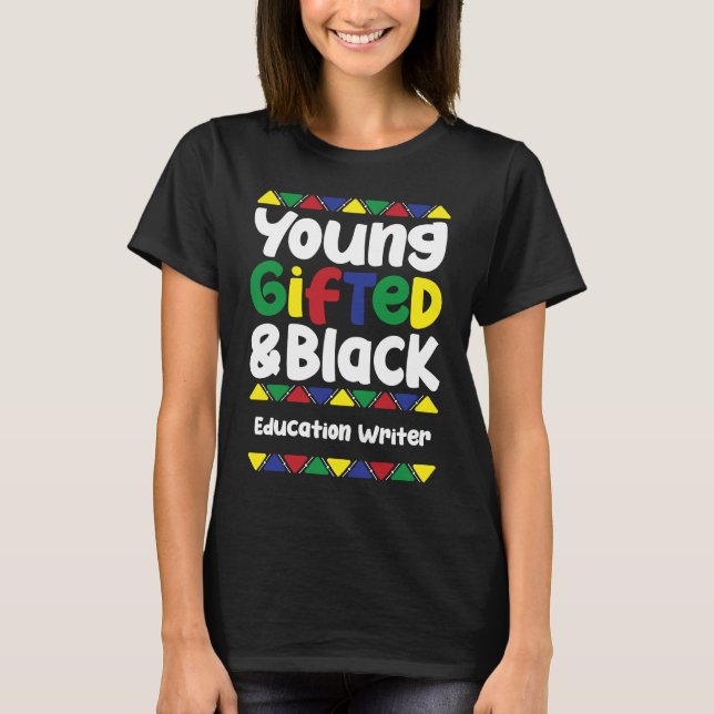 Young ed & Black History Month Education Writer T-Shirt (Front)