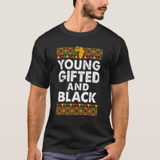 Young Gifted And Black Proud Melanin African Ameri T-Shirt