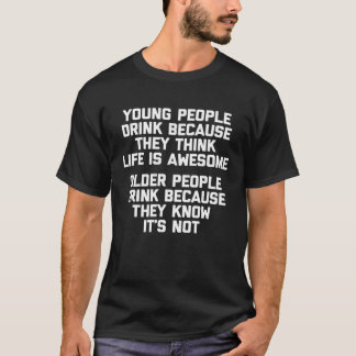Young People vs Older People   Saying Drunk Drinki T-Shirt