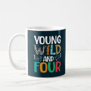 Young Wild And Four Funny 4th Birthday Kids Coffee Mug
