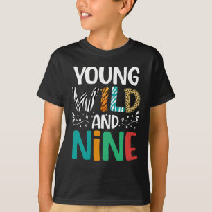 Young Wild And Nine Funny 9th Birthday 9 Year Old T-Shirt