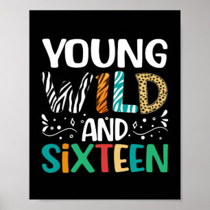 Young Wild And Sixteen Funny 16th Birthday Girls B Poster