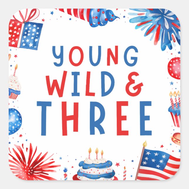 Young Wild and Three 4th of July 3rd Birthday Square Sticker (Front)