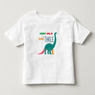 Young Wild and Three Toddler T-shirt