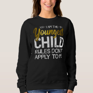 Youngest Child - Rules Don T Apply To Me Cool Sibl Sweatshirt