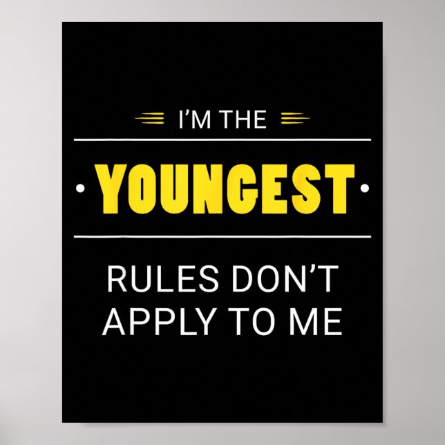 Youngest Child Rules Don't Apply To Me Funny Sibli Poster (Front)