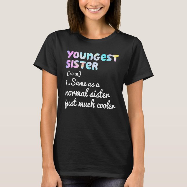 Youngest Sister Definition Funny Simple Text Desig T-Shirt (Front)