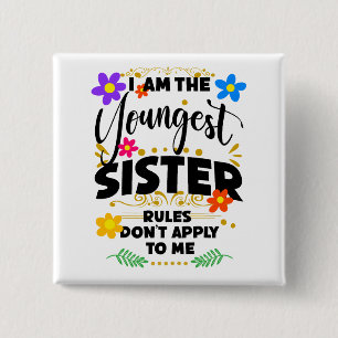 Youngest Sister, Rules Don't Apply, Funny Siblings 2 Inch Square Button