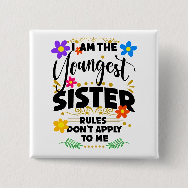 Youngest Sister, Rules Don't Apply, Funny Siblings 2 Inch Square Button (Front)