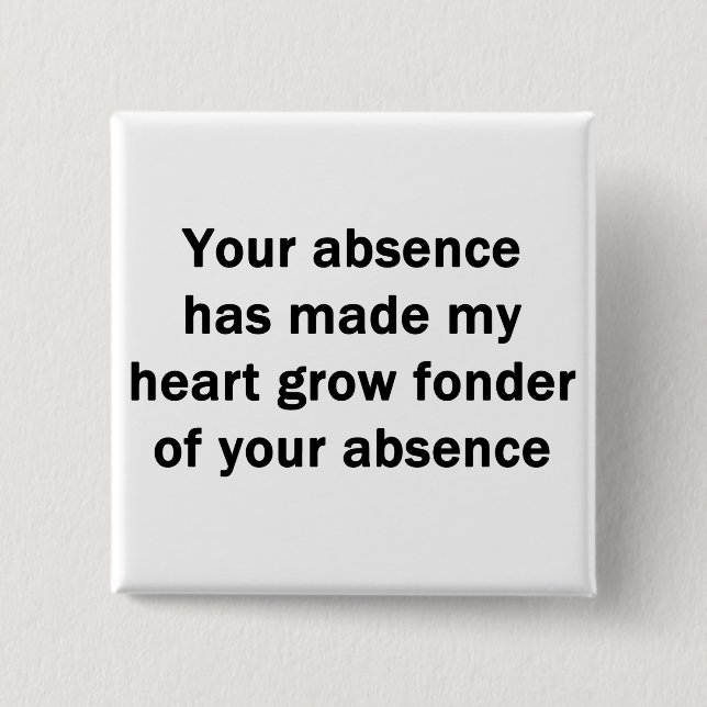 Your Absence 2 Inch Square Button (Front)
