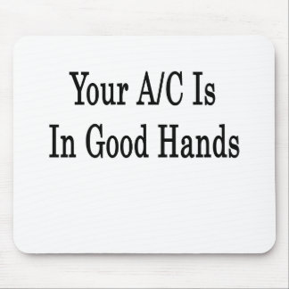 Your AC Is In Good Hands Mouse Pad
