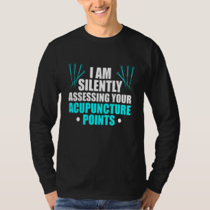 Your Acupuncture Points Acupuncturist Needles Expe T-Shirt
