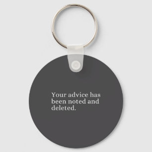 Your Advice Has Been Noted And Deleted Sarcastic H Keychain