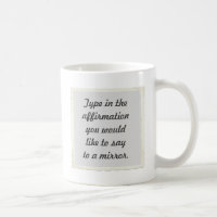 Your affirmation on a mirror design Mugs