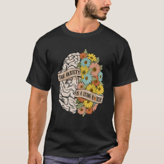 Your Anciety is a lying Brain Flowers Health Brain T-Shirt