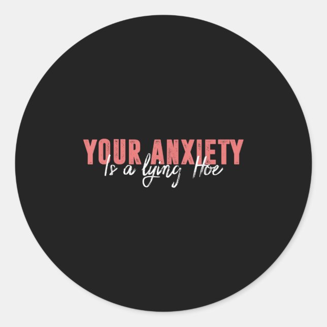 Your Anxiety Is A Lying Cute Ss Cute Ss Quote Moti Classic Round Sticker (Front)