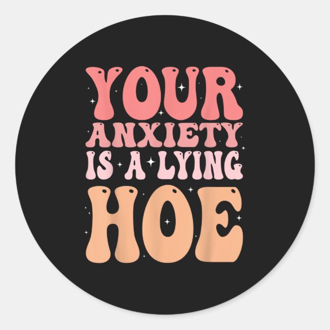 Your Anxiety Is A Lying Cute Ss Cute Ss Quote Moti Classic Round Sticker (Front)