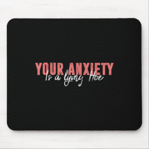 Your Anxiety Is A Lying Cute Ss Cute Ss Quote Moti Mouse Pad