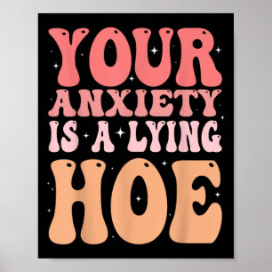 Your Anxiety Is A Lying Cute Ss Cute Ss Quote Moti Poster