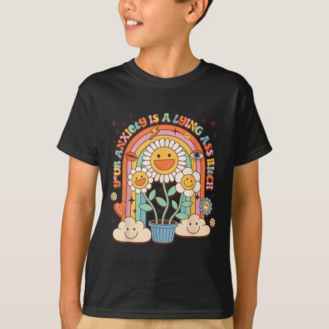Your Anxiety Is A Lying Motivation Groovy Flower  T-Shirt (Front)
