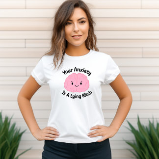 Your Anxiety Is A Lying Tshirt