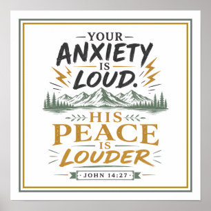 Your Anxiety Is Loud His Peace Is Louder Quotes Poster