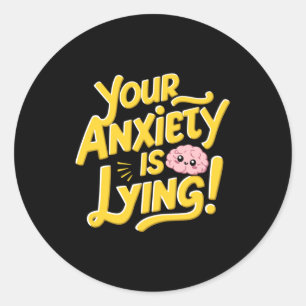 Your Anxiety Is Lying! Funny Brain Sticker
