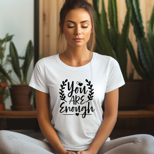 Your Are Enough Affirmation T-shirt
