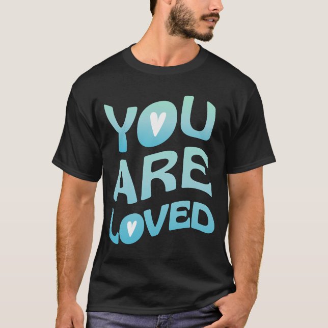 Your are loved T-Shirt (Front)