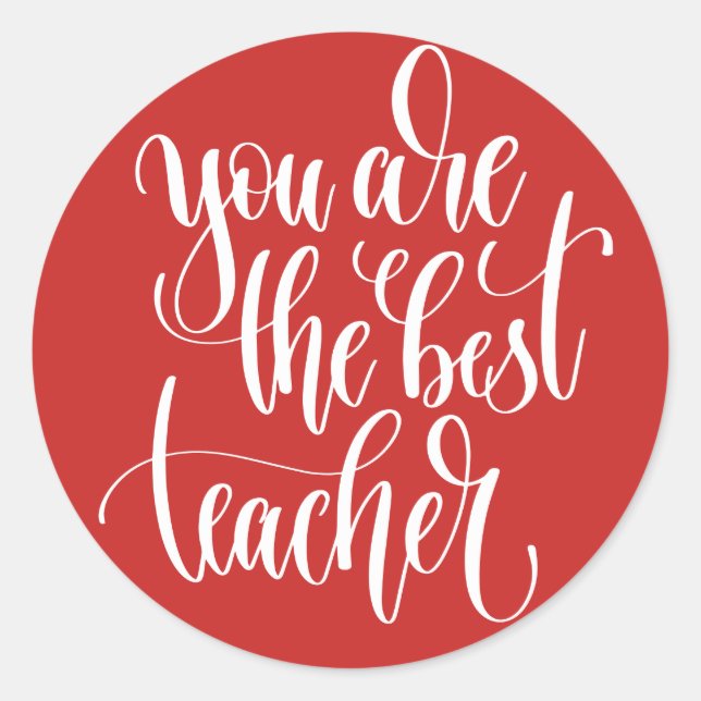Your Are The Best Teacher Classic Round Sticker (Front)