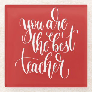 Your Are The Best Teacher Glass Coaster