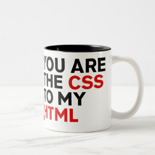 Your are the CSS to my HTML Two-Tone Coffee Mug