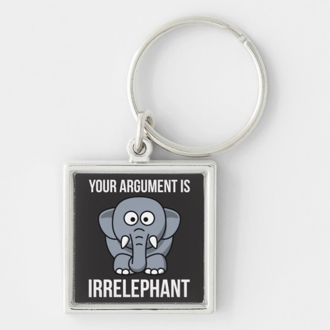Your Argument is Irrelephant Keychain (Front)