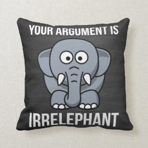 Your Argument is Irrelephant Throw Pillow
