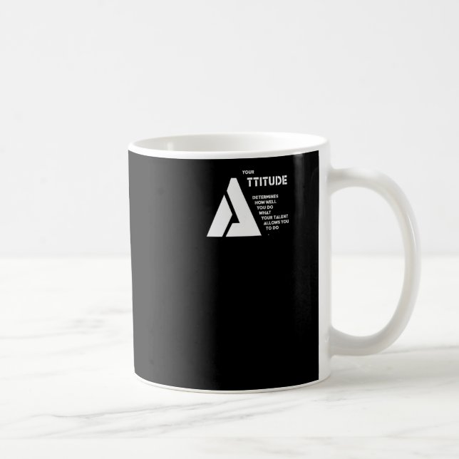 Your Attitude Determines How Well You Do What Your Coffee Mug (Right)