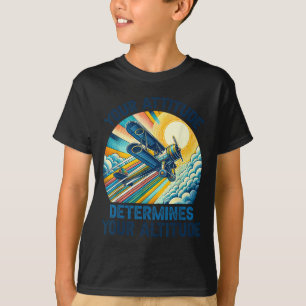 Your Attitude Determines Your Altitude Motivationa T-Shirt