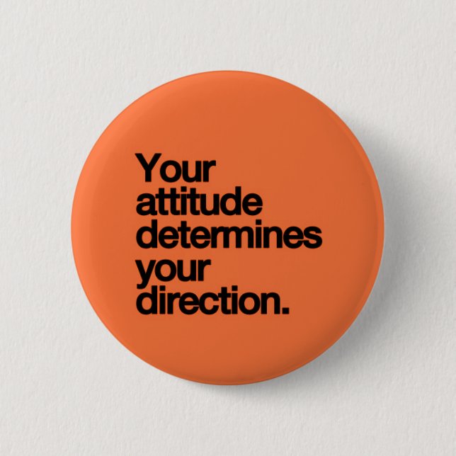 YOUR ATTITUDE DETERMINES YOUR DIRECTION MOTIVATION 2 INCH ROUND BUTTON (Front)
