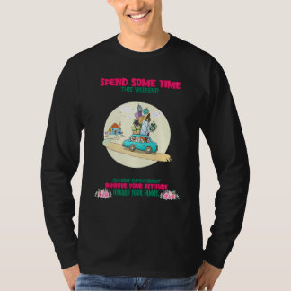 Your Attitude Toward Your Family Saying Sarcastic T-Shirt