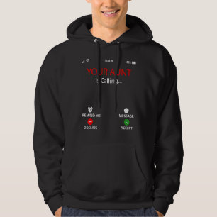 Your Aunt Is Calling  Sarcastic Family Mother's Da Hoodie